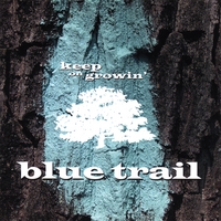 BLUE TRAIL: Keep On Growin'