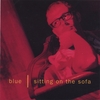 BLUE: Sitting On The Sofa