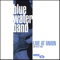 Blue Water Band : Live at Union