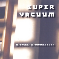 Michael Blumenstock : Super Vacuum