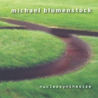 Michael Blumenstock : Nucleosynthesize