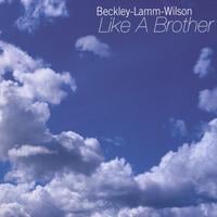 BECKLEY LAMM WILSON: Like A Brother