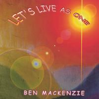 Ben Mackenzie : Let's Live As One