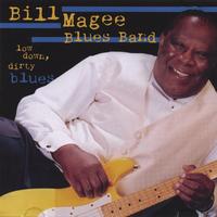 BILL MAGEE BLUES BAND: Low Down Dirty Blues