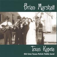 BRIAN MARSHALL AND TEXAS KAPELA: Texas Kapela
