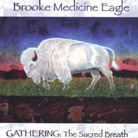 BROOKE MEDICINE EAGLE: Gathering: The Sacred Breath