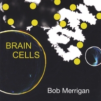 Bob Merrigan : Brain Cells
