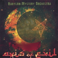 Babylon Mystery Orchestra : Axis Of Evil