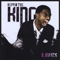 B. Moses : Reppin The King