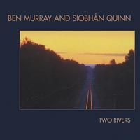 BEN MURRAY & SIOBHAN QUINN: Two Rivers