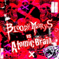 Bloody Marys VS Atomic Brain : The E.P.