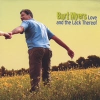 Burt Myers : Love and the Lack Thereof