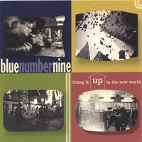 BLUE NUMBER NINE: Living It Up In The New World