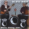 BLUES NOIR: Blues, Swing, and...