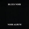 BLUES NOIR: Noir Album