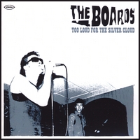 The Boards : Too Loud for the Silver Cloud