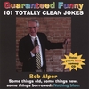 BOB ALPER: Guaranteed Funny: 101 Totally Clean Jokes