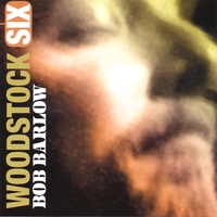 Bob Barlow : Woodstock Six