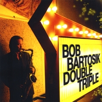 BOB BARTOSIK: Double Triple