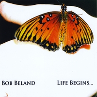 BOB BELAND: Life Begins...