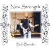 BOB BENDER: New Strength
