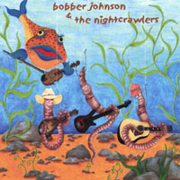 BOBBER JOHNSON & THE NIGHTCRAWLERS: Bobber's Bentgrass