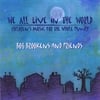 BOB BROOKENS AND FRIENDS: We All Live in the World