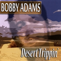 Bobby Adams : Desert Trippin'
