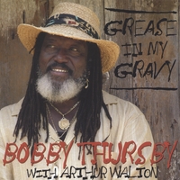 Bobby Thursby W/Arthur Walton : Grease in my Gravy