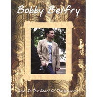BOBBY BELFRY: Live: In The Heart of the Universe