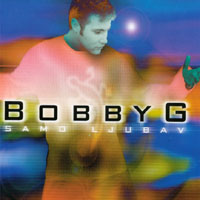 Bobby G : Samo Ljubav / Simply Love