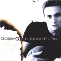 Bobby G : Ne Mogu Bez Tebe - Maxi Single