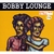 BOBBY LOUNGE: Bobby's Back In Town LIVE