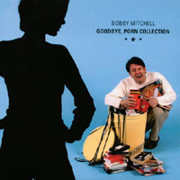 Bobby Mitchell : Goodbye, Porn Collection