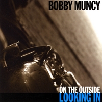 Bobby Muncy : On the Outside Looking In