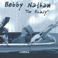 BOBBY NATHAN: I'm Ready