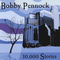 BOBBY PENNOCK: 10,000 Stories