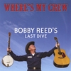 BOBBY REED: Where's My Crew