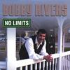 BOBBY RIVERS: No Limits