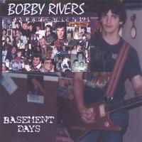 BOBBY RIVERS: Basement Days