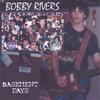 BOBBY RIVERS: Basement Days