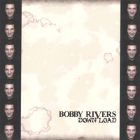 Bobby Rivers : Down Load