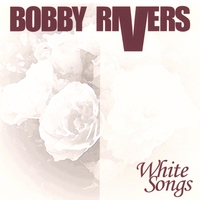 BOBBY RIVERS: White Songs