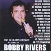 BOBBY RIVERS: The Legends Parade