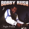 BOBBY RUSH: Night Fishin