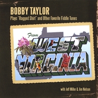 Bobby Taylor : Bobby Taylor Plays "Ragged Shirt" and Other Favorite Fiddle Tunes From West Virginia