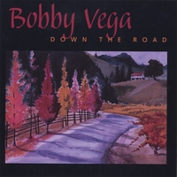 Bobby Vega : Down The Road