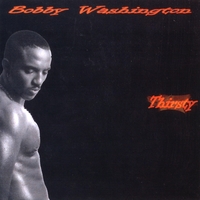 Bobby Washington : Thirsty