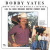 BOBBY YATES: Have You Ever Really Listened (To One Of Hank Williams Songs )