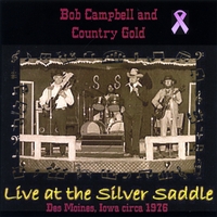 Bob Campbell and Country Gold : Live at Silver Saddle